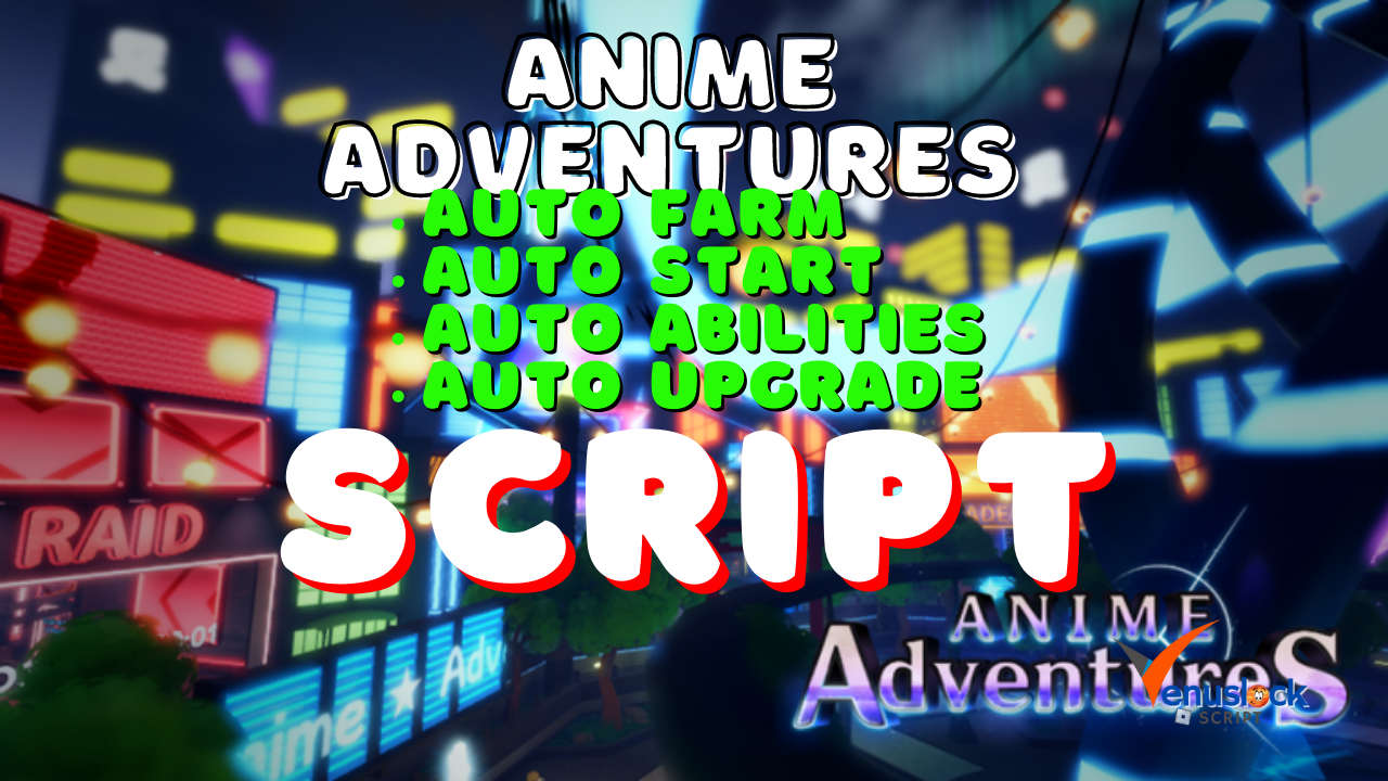 Anime Adventures Script 2022